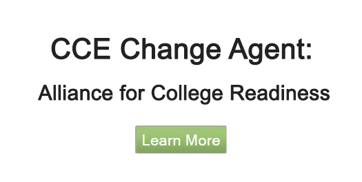 CCE Change Agent:
 Alliance for College Readiness - Learn More